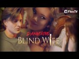 DANGEROUS BLIND WIFE