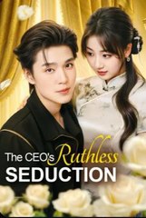 The CEO's Ruthless Seduction Chinese Drama