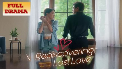 Rediscovering Lost Love Full Episode