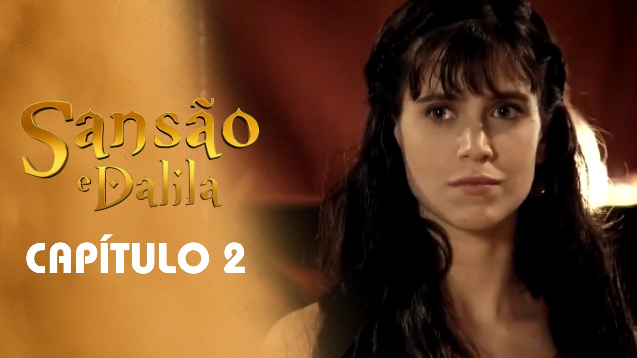 SANSÃO E DALILA | CAPÍTULO 2 COMPLETO