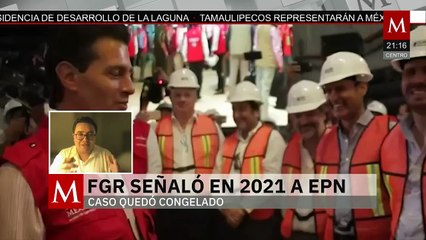 FGR señaló a Peña Nieto en 2021 por asociación delictuosa, pero el caso quedó congelado
