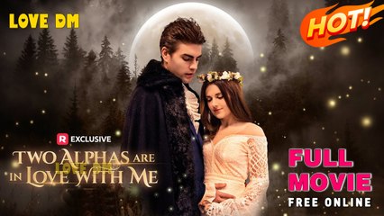 Two Alphas Are In Love With Me- Full Movies