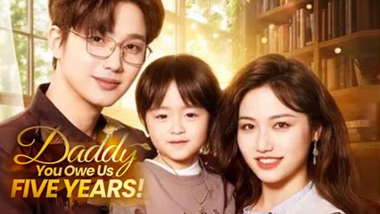 Daddy’s You Owe Us Five Years – Full HD Movie [English Sub] | Watch Till The End