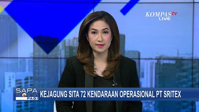 Kejagung Sita 72 Kendaraan PT Sritex, Terkait Dugaan Korupsi Kredit dari 4 Bank | SAPA PAGI