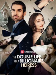 The Double Life of a Billionaire Heiress ReelShort