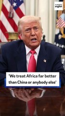 'We treat Africa far better  than China or anybody else'