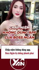 Boss Ngân chấp niệm không dùng app liền bị chồng phanh phui