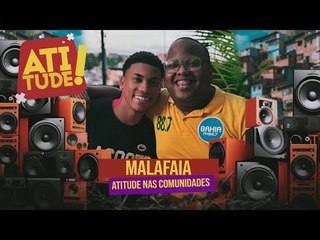 MALAFAIA - ATITUDE NAS COMUNIDADES