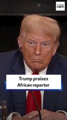 Trump praises African reporter