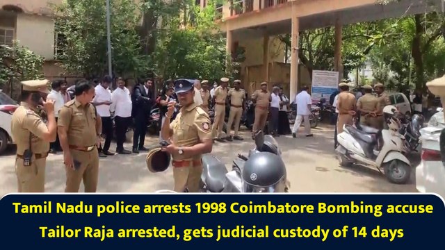 Tamil Nadu police arrests 1998 Coimbatore Bombing accuse Tailor Raja arrested, gets judicial custody of 14 days