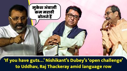 ‘If you have guts…’ Nishikant’s Dubey’s ‘open challenge’ to Uddhav, Raj Thackeray amid language row