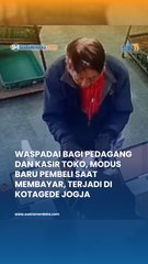 Waspadai bagi Pedagang dan Kasir Toko, Modus Baru Pembeli saat Membayar, Terjadi di Kotagede Jogja