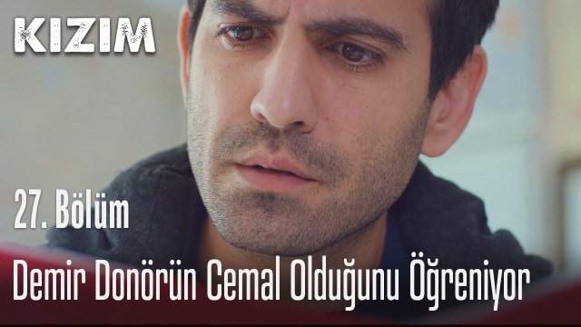 Demir donörun Cemal olduğunu öğreniyor - Kızım 27. Bölüm
