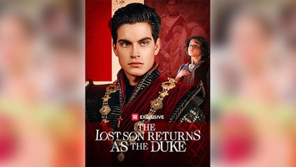 The Lost Son Returns As The Duke (REELSHORT) Full Movie