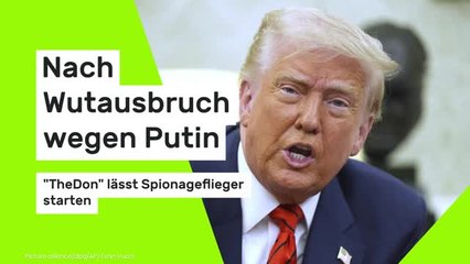 Nach Wutausbruch wegen Putin: Trump lässt Spionageflieger starten