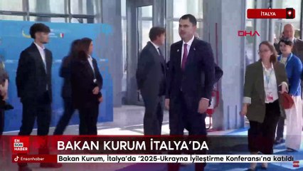 Bakan Kurum, İtalya’da ‘2025-Ukrayna İyileştirme Konferansı’na katıldı