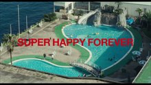 SUPER HAPPY FOREVER - Trailer