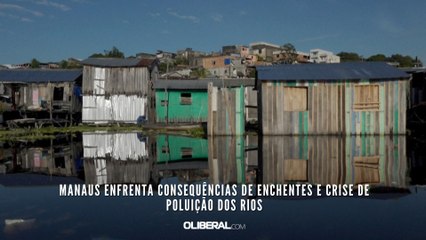 Manaus enfrenta consequências de enchentes e crise de poluição dos rios