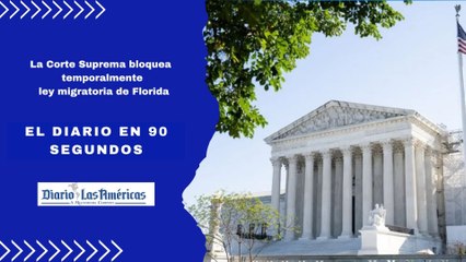 La Corte Suprema bloquea temporalmente ley migratoria de Florida | El Diario en 90 segundos