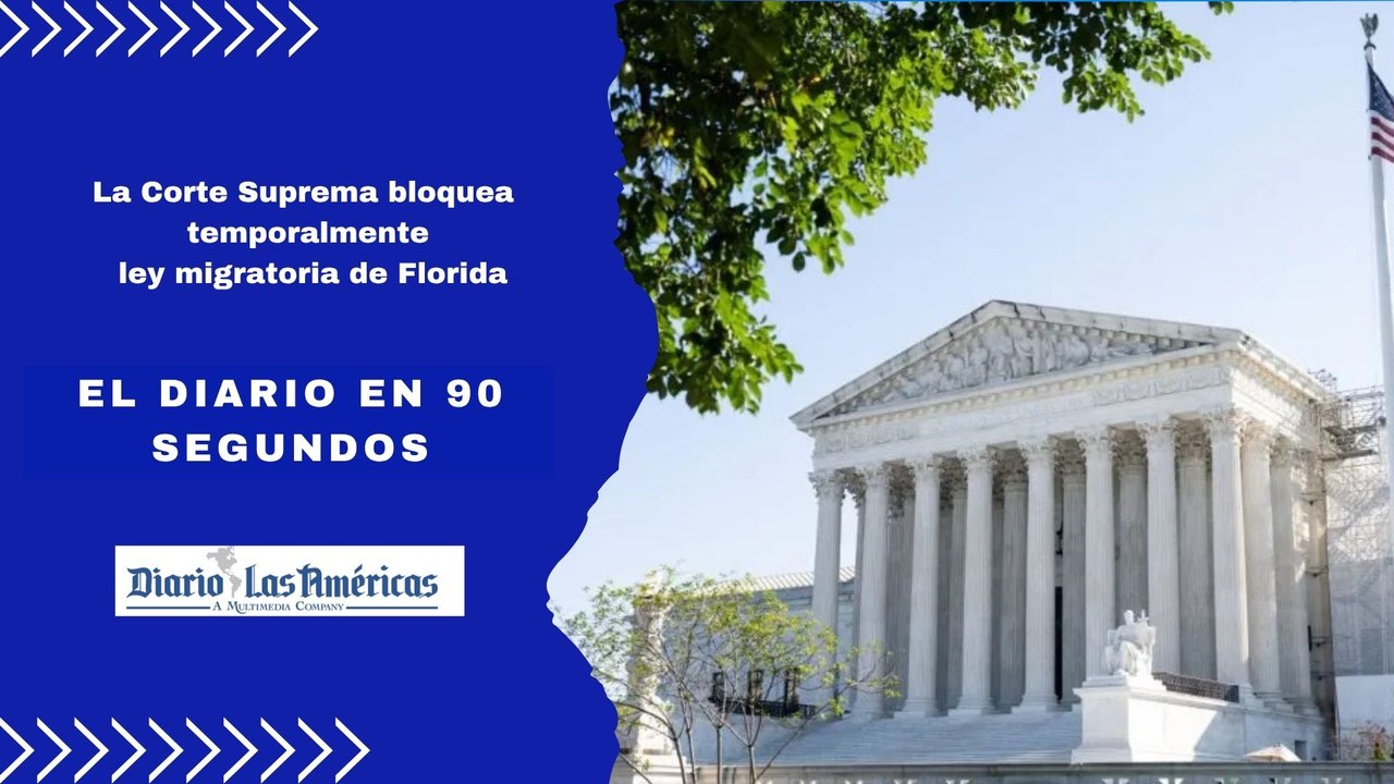 La Corte Suprema bloquea temporalmente ley migratoria de Florida | El Diario en 90 segundos