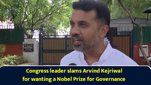Congress leader slams Arvind Kejriwal for wanting a Nobel Prize for Governance