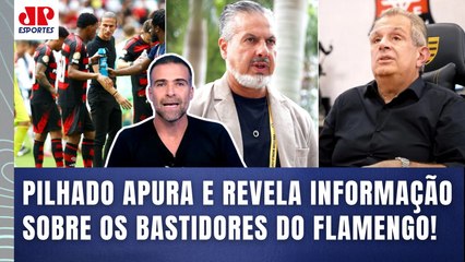 "Os CARAS ESTÃO PU*** COM ELE! O que ME FALARAM é que..." Pilhado REVELA INFORMAÇÃO sobre o Flamengo