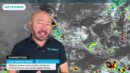 Mañana viernes varios estados de México recibirán lluvias muy fuertes: hasta 75 mm