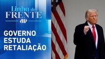 Tarifaço: Brasil pode enfrentar maior taxa entre países | LINHA DE FRENTE