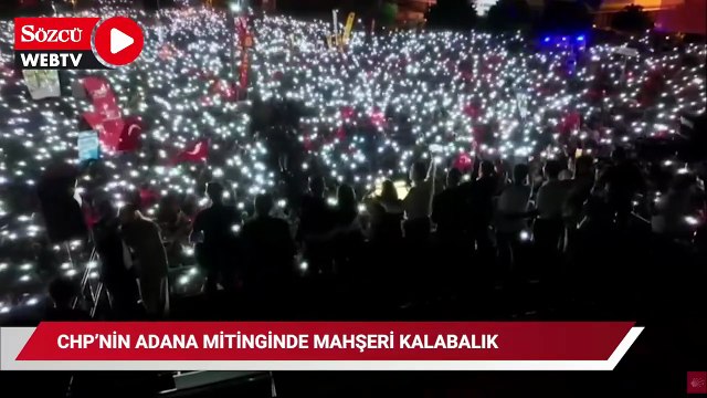 CHP'nin Adana mitinginde mahşeri kalabalık