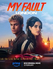 My Fault: London (2025) – A Riveting Drama by Dani Girdwood 🎬