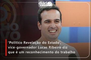 ‘Político Revelação do Estado’, vice-governador Lucas Ribeiro diz que é um reconhecimento do trabalho