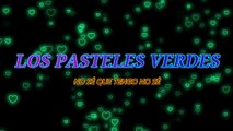 Los Pasteles Verdes - No sé que tengo no sé (KARAOKE)