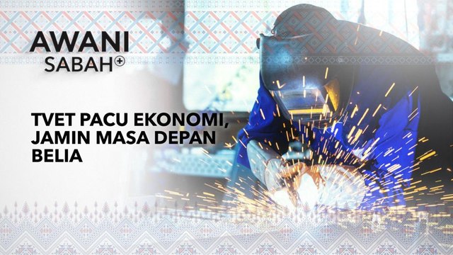 AWANI Sabah+: TVET pacu ekonomi, jamin masa depan belia