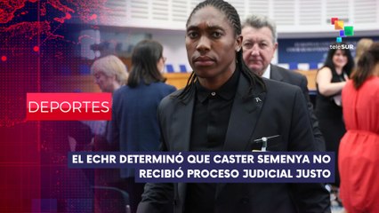 Sigue la novela con el caso Caster Semenya DEPORTES EDICIÓN CENTRAL 10-07-2025