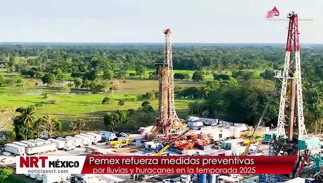 Pemex refuerza medidas preventivas por lluvias y huracanes en la temporada 2025