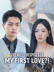 The Wife I Despised Is My First Love Full Movie 2025 full