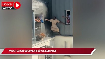 Yanan evden çocukları böyle kurtardı