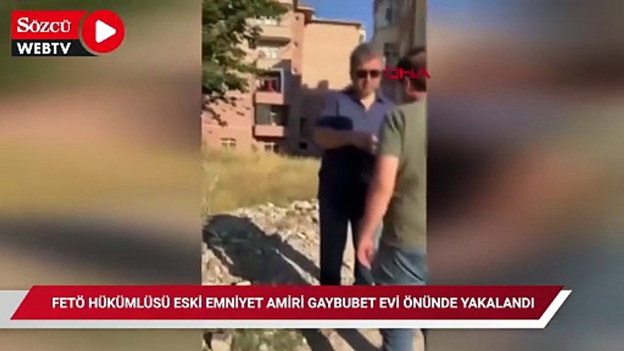 FETÖ hükümlüsü eski emniyet amiri gaybubet evi önünde yakalandı