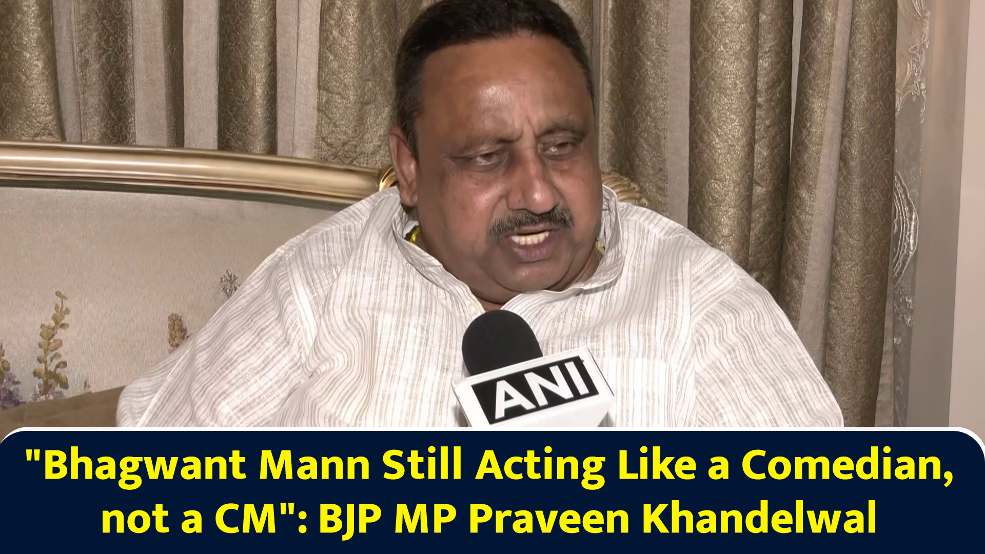 "Bhagwant Mann Still Acting Like a Comedian, not a CM": BJP MP Praveen Khandelwal