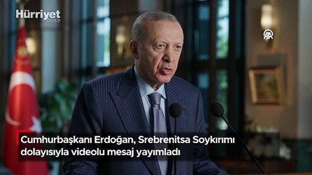Cumhurbaşkanı Erdoğan, Srebrenitsa Soykırımı dolayısıyla videolu mesaj yayımladı
