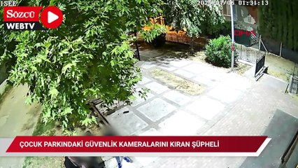 Çocuk parkındaki güvenlik kameralarını kıran şüpheli kamerada