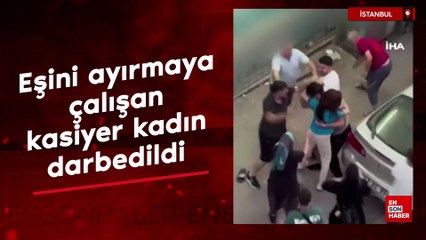 Esenyurt'ta kavgadan eşini ayırmaya çalışan kasiyer kadın darbedildi