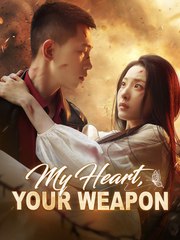 My Heart Your Weapon Chinese Drama - thumbnail