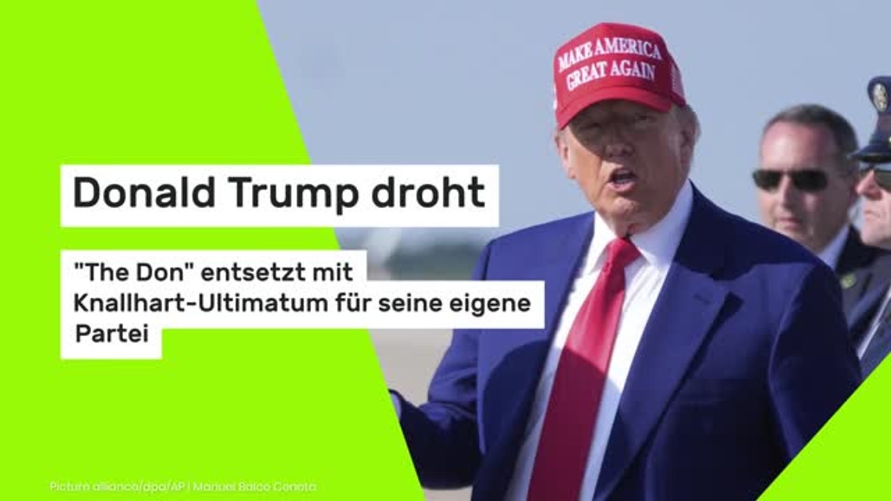 Donald Trump droht: 'The Don' entsetzt mit Knallhart-Ultimatum - für seine eigene Partei