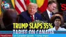 Trump imposes 35% tariff on Canadian goods MHM NEWS