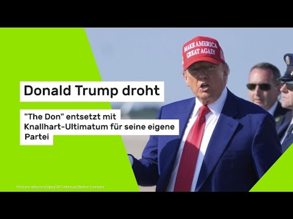 Donald Trump droht: 'The Don' entsetzt mit Knallhart-Ultimatum - für seine eigene Partei