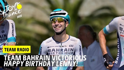 Team Bahrain Victorious Radio : Happy birthday Lenny! - Stage 7 - Tour de France 2025
