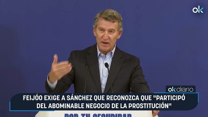 Feijóo exige a Sánchez que reconozca que "participó del abominable negocio de la prostitución"