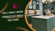 Teres 3 Tingkat: Modern Farmhouse Gaya Ringkas, Aura Tenang