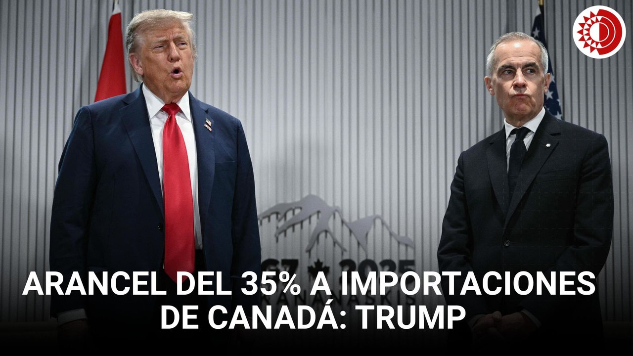Trump anuncia un arancel del 35% a las importaciones de Canadá